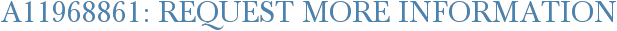 A11968861: Request More Information