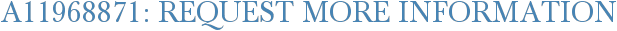 A11968871: Request More Information
