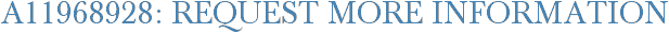 A11968928: Request More Information