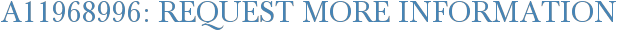 A11968996: Request More Information