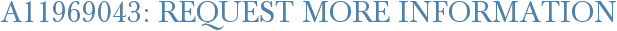 A11969043: Request More Information