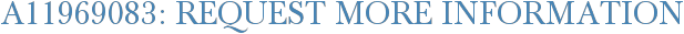 A11969083: Request More Information