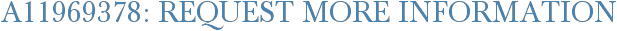 A11969378: Request More Information