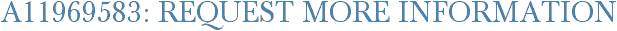 A11969583: Request More Information