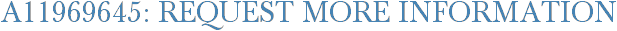 A11969645: Request More Information