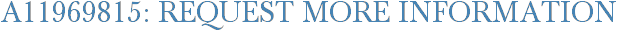 A11969815: Request More Information