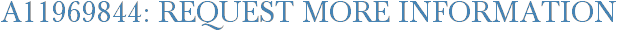 A11969844: Request More Information