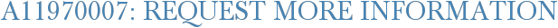 A11970007: Request More Information