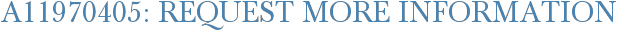 A11970405: Request More Information
