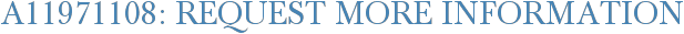 A11971108: Request More Information
