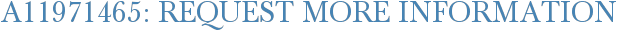 A11971465: Request More Information
