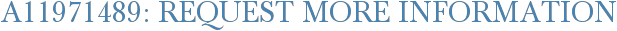 A11971489: Request More Information