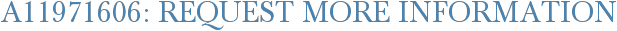A11971606: Request More Information