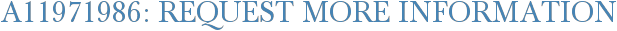 A11971986: Request More Information