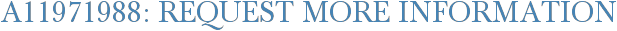 A11971988: Request More Information