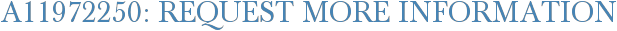 A11972250: Request More Information