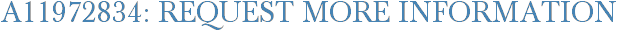 A11972834: Request More Information