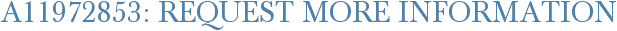 A11972853: Request More Information