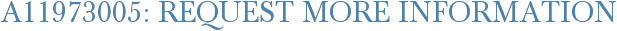 A11973005: Request More Information