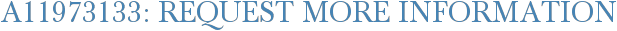 A11973133: Request More Information