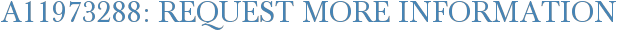A11973288: Request More Information