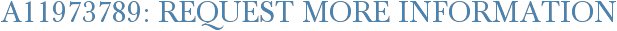 A11973789: Request More Information