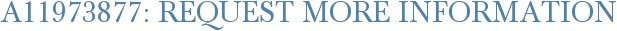 A11973877: Request More Information