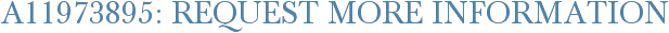 A11973895: Request More Information
