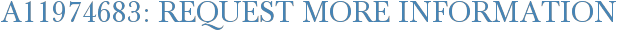 A11974683: Request More Information
