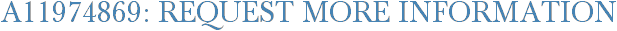 A11974869: Request More Information