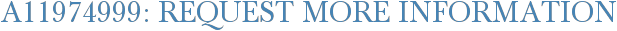 A11974999: Request More Information