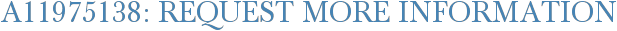 A11975138: Request More Information