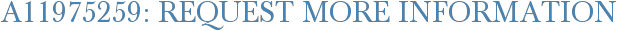 A11975259: Request More Information