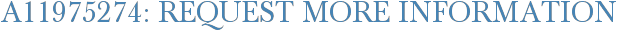A11975274: Request More Information