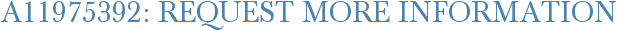 A11975392: Request More Information