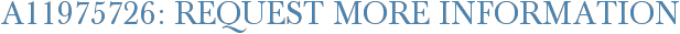 A11975726: Request More Information