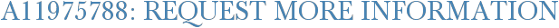 A11975788: Request More Information