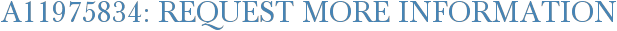 A11975834: Request More Information