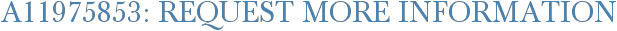 A11975853: Request More Information