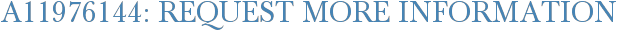 A11976144: Request More Information
