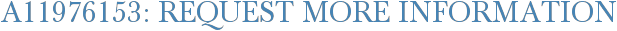 A11976153: Request More Information