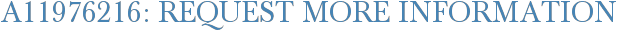 A11976216: Request More Information