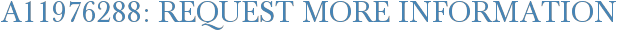 A11976288: Request More Information