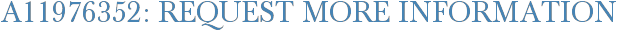 A11976352: Request More Information