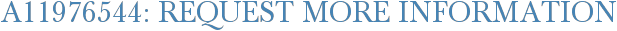 A11976544: Request More Information