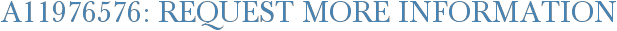 A11976576: Request More Information