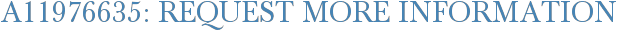 A11976635: Request More Information