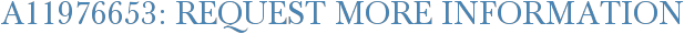 A11976653: Request More Information