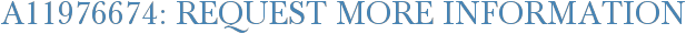 A11976674: Request More Information