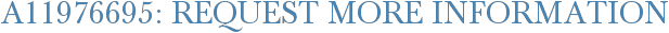 A11976695: Request More Information
